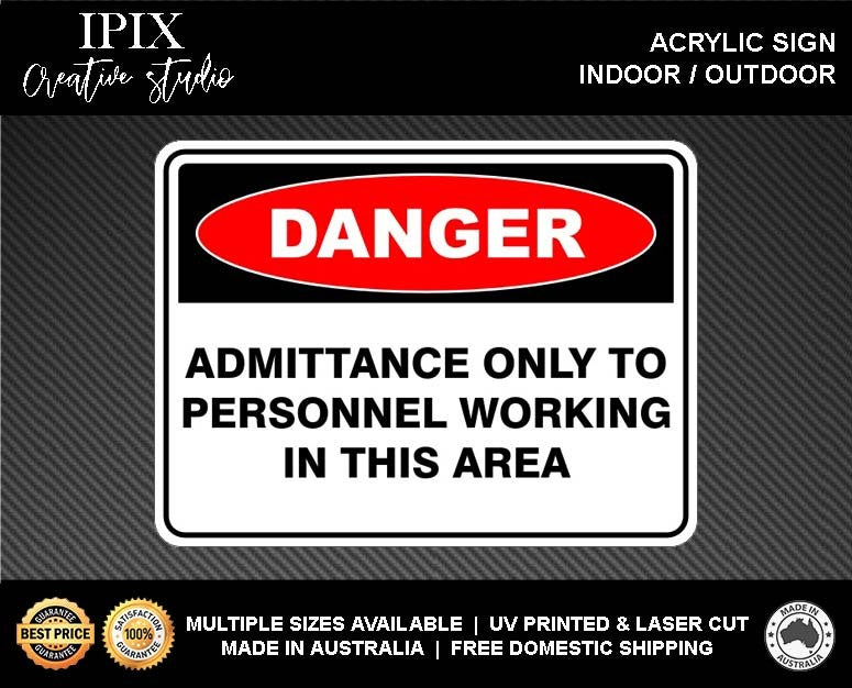 ADMITTANCE ONLY TO PERSONNEL WORKING IN THIS AREA- DANGER - DANGER - ACRYLIC SIGN | HEALTH & SAFETY