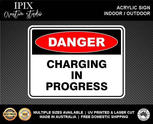 CHARGING IN PROGRESS - DANGER - ACRYLIC SIGN | HEALTH & SAFETY