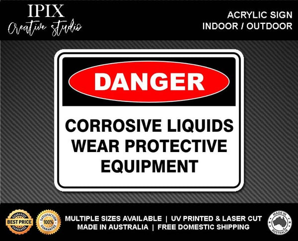 CORROSIVE LIQUIDS - DANGER - ACRYLIC SIGN | HEALTH & SAFETY