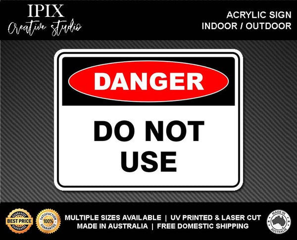 DO NOT USE - DANGER - ACRYLIC SIGN | HEALTH & SAFETY
