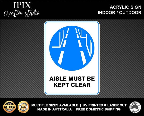 AISLE MUST BE KEPT CLEAR - MANDATORY | ACRYLIC | SIGN | HEALTH & SAFETY