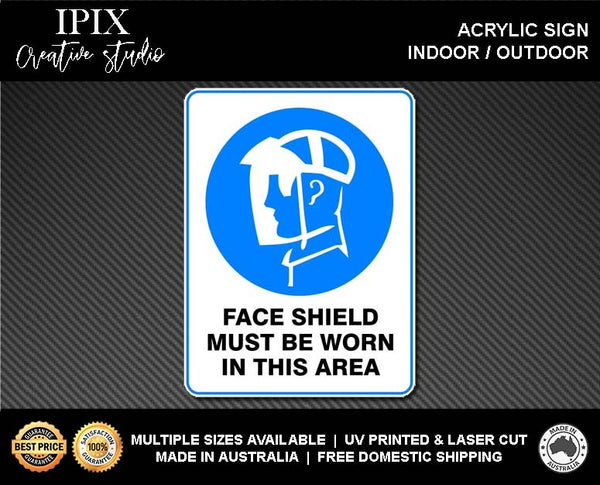 FACE SHIELD MUST BE WORN IN THIS AREA - MANDATORY | ACRYLIC | SIGN | HEALTH & SAFETY