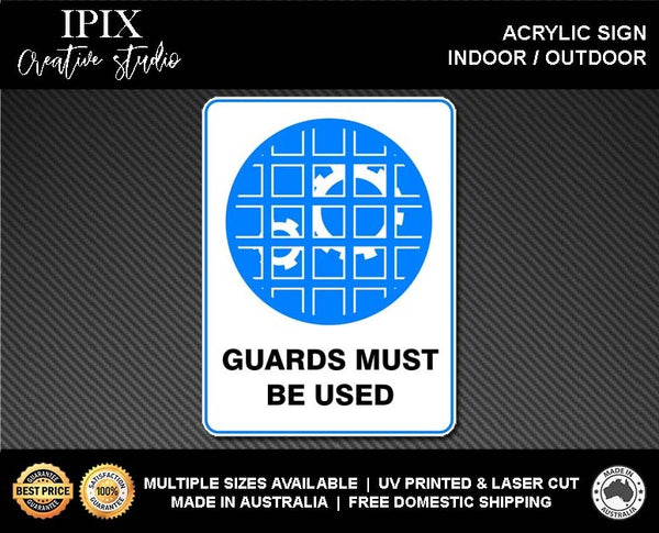 GUARDS MUST BE USED - MANDATORY | ACRYLIC | SIGN | HEALTH & SAFETY