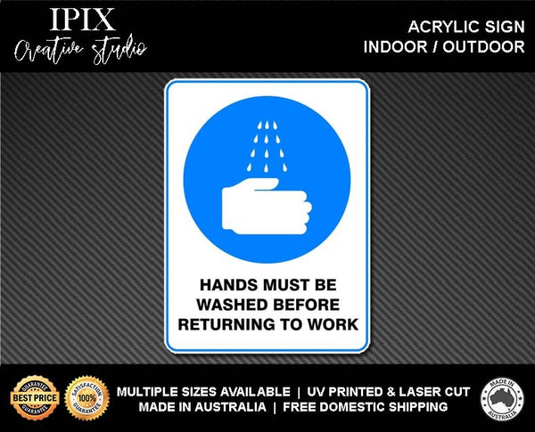 HANDS MUST BE WASHED BEFORE RETURNING TO WORK - MANDATORY | ACRYLIC | SIGN | HEALTH & SAFETY