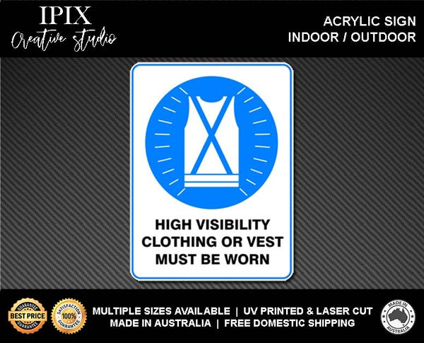 HIGH VISIBILITY CLOTHING OR VEST MUST BE WORN - MANDATORY | ACRYLIC | SIGN | HEALTH & SAFETY