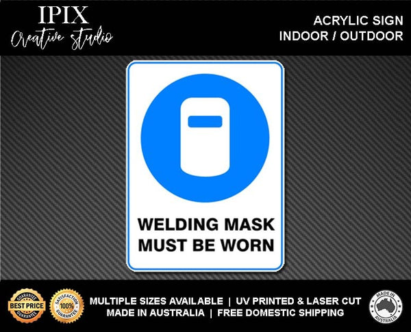 WELDING MASK MUST BE WORN - MANDATORY | ACRYLIC | SIGN | HEALTH & SAFETY