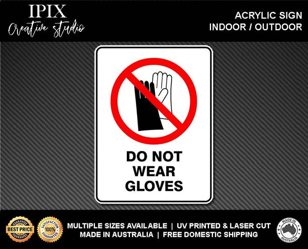 DO NOT WEAR GLOVES - PROHIBITION | ACRYLIC | SIGN | HEALTH & SAFETY