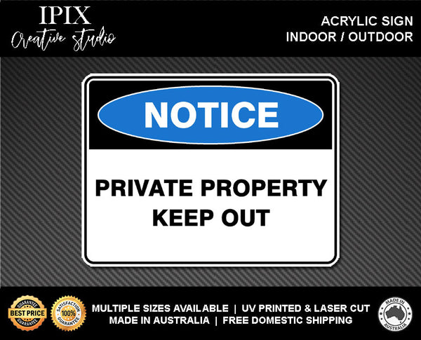 PRIVATE PROPERTY KEEP OUT - NOTICE - ACRYLIC SIGN | HEALTH & SAFETY