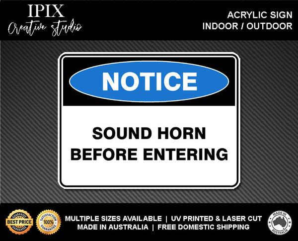 SOUND HORN BEFORE ENTERING - NOTICE - ACRYLIC SIGN | HEALTH & SAFETY
