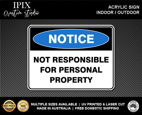 NOT RESPONSIBLE FOR PERSONAL PROPERTY - NOTICE - ACRYLIC SIGN | HEALTH & SAFETY