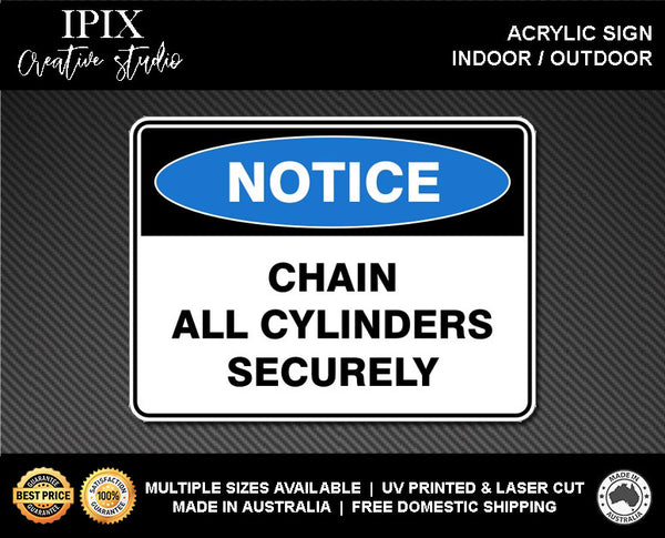 CHAIN ALL CYLINDERS SECURELY - NOTICE - ACRYLIC SIGN | HEALTH & SAFETY