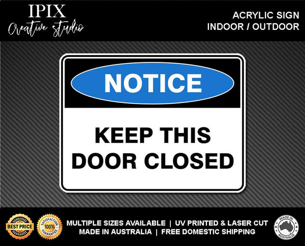 KEEP THIS DOOR CLOSED - NOTICE - ACRYLIC SIGN | HEALTH & SAFETY