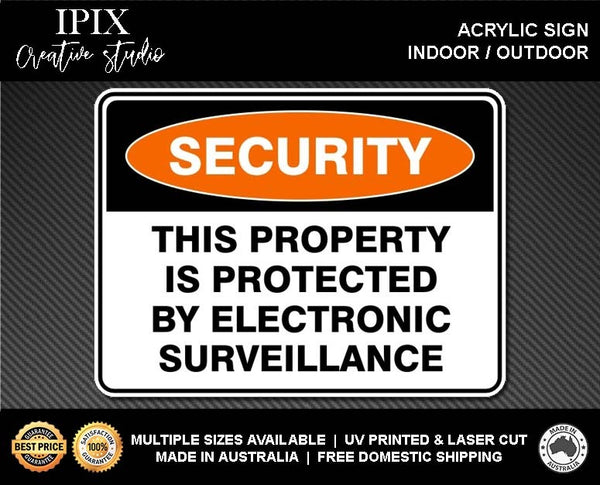 THIS PROPERTY IS PROTECTED BY ELECTRONIC SURVEILLANCE - SECURITY | ACRYLIC | SIGN | HEALTH & SAFETY