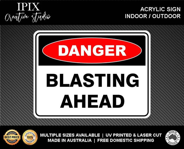 BLASTING AHEAD - DANGER - ACRYLIC SIGN | HEALTH & SAFETY