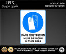 HAND PROTECTION MUST BE WORN IN THIS AREA - MANDATORY | ACRYLIC | SIGN | HEALTH & SAFETY