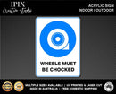 WHEELS MUST BE CHOCKED - MANDATORY | ACRYLIC | SIGN | HEALTH & SAFETY