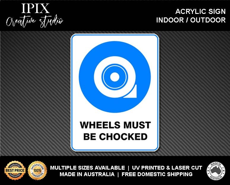 WHEELS MUST BE CHOCKED - MANDATORY | ACRYLIC | SIGN | HEALTH & SAFETY
