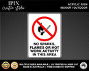 NO SPARKS OR FLAMES - PROHIBITION | ACRYLIC | SIGN | HEALTH & SAFETY
