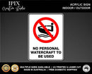 NO PERSONAL WATERCRAFT TO BE USED - PROHIBITION | ACRYLIC | SIGN | HEALTH & SAFETY