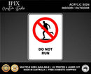 DO NOT RUN - PROHIBITION | ACRYLIC | SIGN | HEALTH & SAFETY