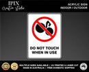 DO NOT TOUCH WHEN IN USE - PROHIBITION | ACRYLIC | SIGN | HEALTH & SAFETY