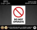 DO NOT OPERATE - PROHIBITION | ACRYLIC | SIGN | HEALTH & SAFETY
