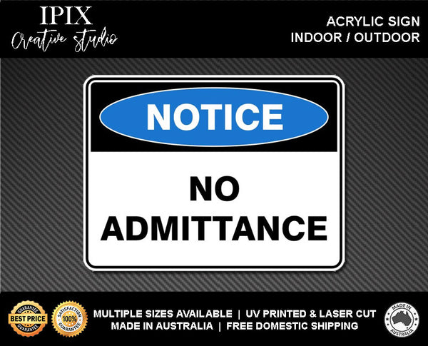 NO ADMITTANCE - NOTICE - ACRYLIC SIGN | HEALTH & SAFETY