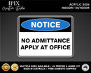 NO ADMITTANCE APPLY AT OFFICE - NOTICE - ACRYLIC SIGN | HEALTH & SAFETY