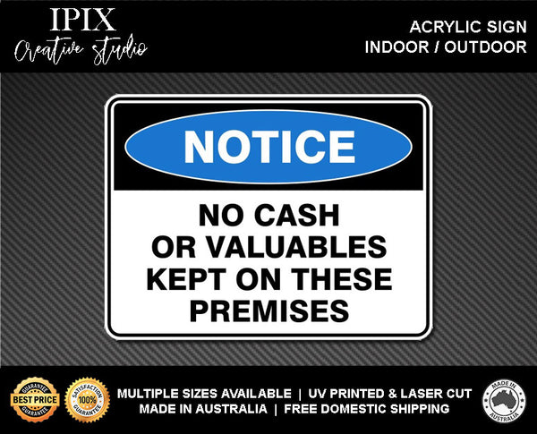 NO CASH OR VALUABLES KEPT ON THESE PREMESIS - NOTICE - ACRYLIC SIGN | HEALTH & SAFETY