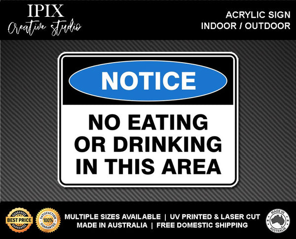 NO EATING OR DRINKING IN THIS AREA - NOTICE - ACRYLIC SIGN | HEALTH & SAFETY
