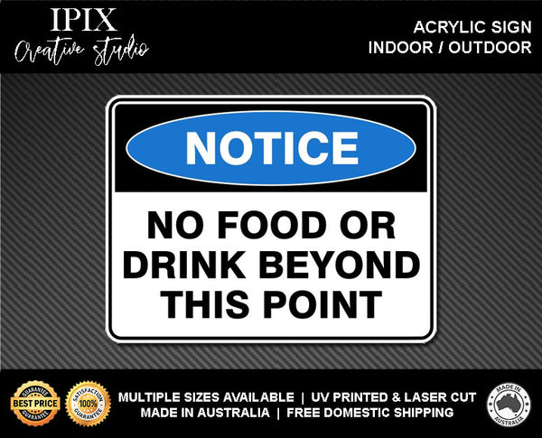 NO FOOD OR DRINK BEYOND THIS POINT - NOTICE - ACRYLIC SIGN | HEALTH & SAFETY