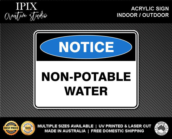 NON-POTABLE WATER - NOTICE - ACRYLIC SIGN | HEALTH & SAFETY