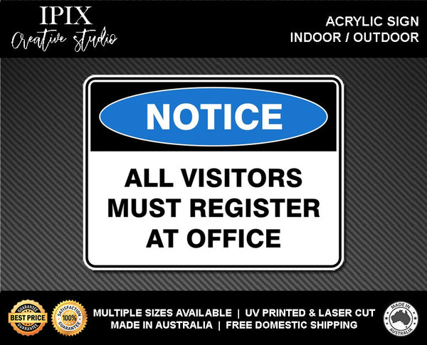 ALL VISITORS MUST REGISTER AT OFFICE - NOTICE - ACRYLIC SIGN | HEALTH & SAFETY