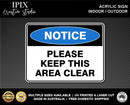 PLEASE KEEP THIS AREA CLEAR - NOTICE - ACRYLIC SIGN | HEALTH & SAFETY