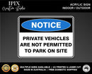 PRIVATE VEHICLES ARE NOT PERMITTED TO PARK ON SITE - NOTICE - ACRYLIC SIGN | HEALTH & SAFETY