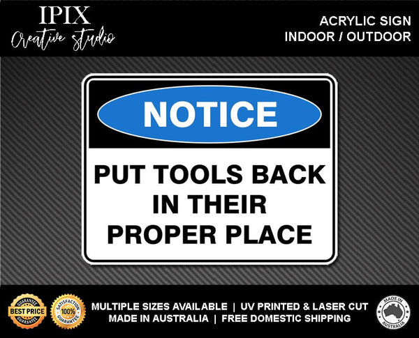 PUT TOOLS BACK IN THIER PROPER PLACE - NOTICE - ACRYLIC SIGN | HEALTH & SAFETY