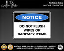 DO NOT FLUSH WIPES OR SANITARY ITEMS - NOTICE - ACRYLIC SIGN | HEALTH & SAFETY