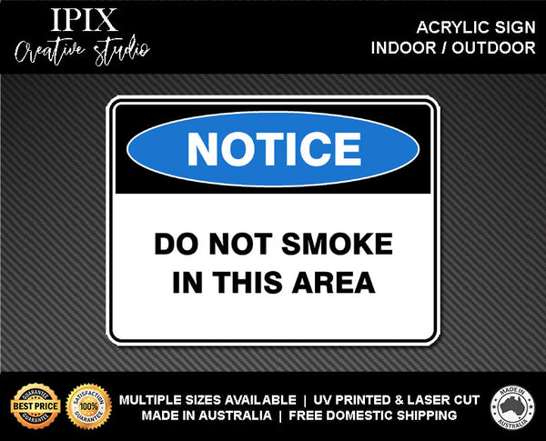 DO NOT SMOKE IN THIS AREA - NOTICE - ACRYLIC SIGN | HEALTH & SAFETY