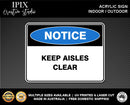 KEEP AISLES CLEAR - NOTICE - ACRYLIC SIGN | HEALTH & SAFETY