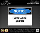KEEP AREA CLEAN - NOTICE - ACRYLIC SIGN | HEALTH & SAFETY