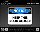 KEEP THIS DOOR CLOSED - NOTICE - ACRYLIC SIGN | HEALTH & SAFETY