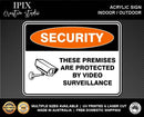 THESE PREMESIS ARE PROTECTED BY VIDEO SURVEILLANCE - SECURITY | ACRYLIC | SIGN | HEALTH & SAFETY